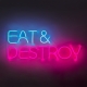 Eat & Destroy